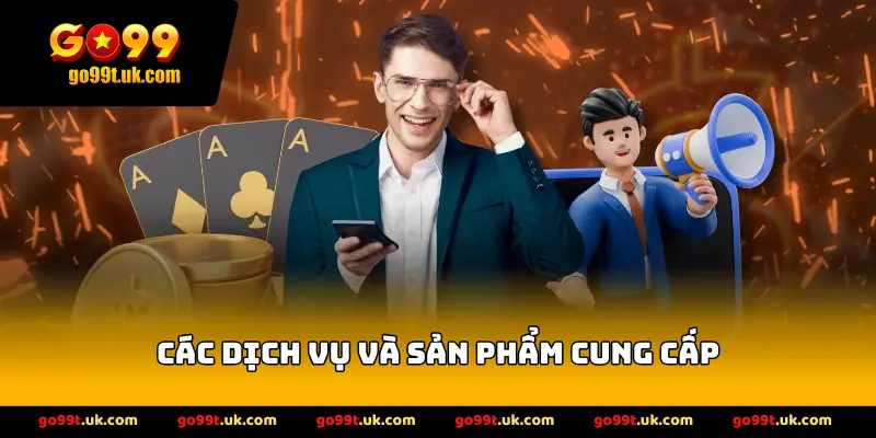 Các Dịch Vụ Và Sản Phẩm Cung Cấp