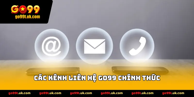 các kênh liên hệ GO99 chính thức