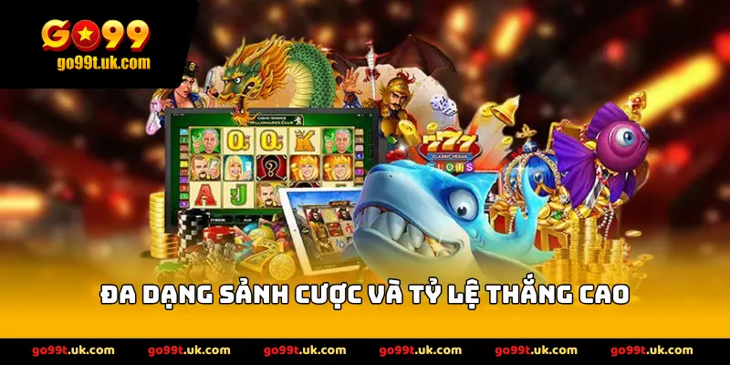 Đa dạng sảnh cược và tỷ lệ thắng cao