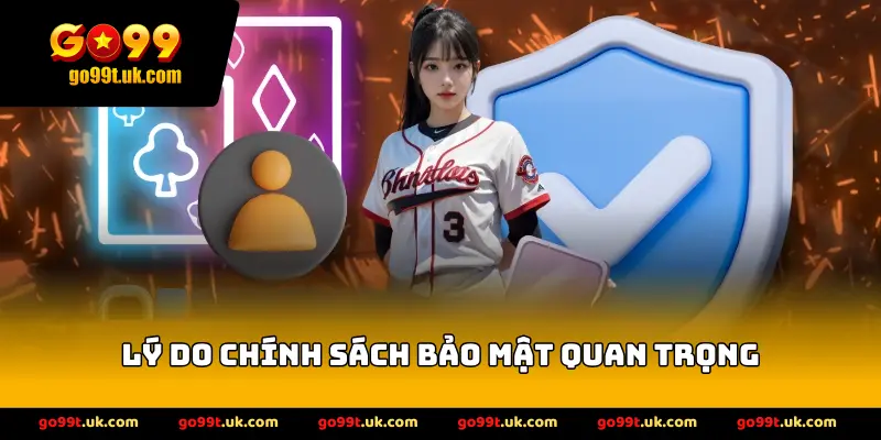lý do chính sách bảo mật quan trọng