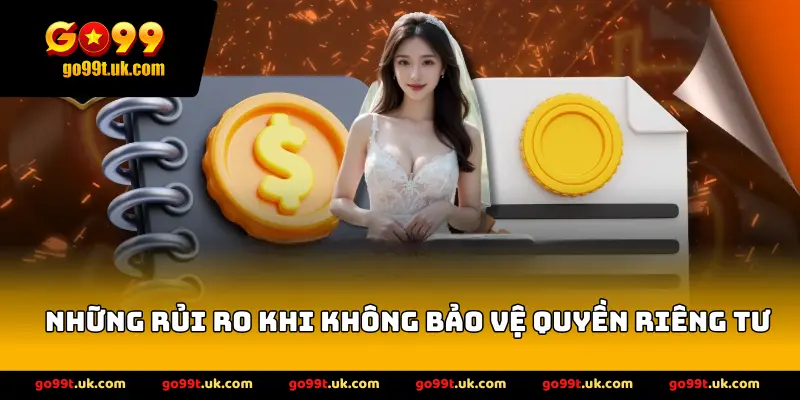 Những rủi ro khi không bảo vệ quyền riêng tư