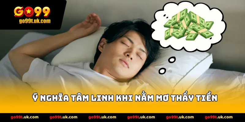 Ý nghĩa tâm linh khi nằm mơ thấy tiền đánh số gì